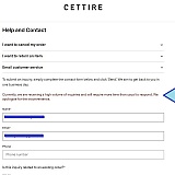 cettire.com Help and Contact:

"...Currently we are receiving a high volume of inquiries and will require more time than usual to respond. We apologize for the inconvenience"...