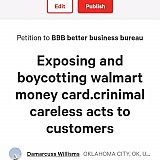 Everyone that's sick and tired of walmart mistreating, stealing our funds treating us like ponds go to change. Org sign and share the petition lets get our funds back and make Walmart money card be held accountable for there action